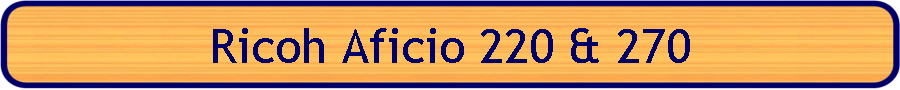 Ricoh Aficio 220 & 270